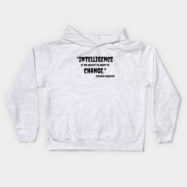 "Intelligence is the ability to adapt to Change." Bill Gates Kids Hoodie by Great Minds Speak